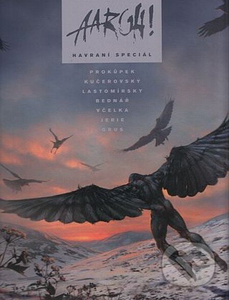 Kniha: Aargh!: Havraní speciál (Ján Lastomírský, Jiří Grus, Karel Jerie, Petr Včelka, Tomáš Kučerovský a Tomáš Prokůpek). Analphabet Books, 2009 Kniha: Aargh!: Havraní speciál (Ján Lastomírský, Jiří Grus, Karel Jerie, Petr Včelka, Tomáš Kučerovský a Tomáš Prokůpek). Analphabet Books, 2009