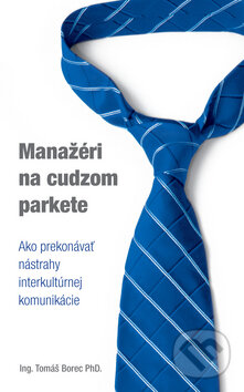 Kniha: Manažéri na cudzom parkete (Tomáš Borec). Neopublic Porter Novelli, 2009 Kniha: Manažéri na cudzom parkete (Tomáš Borec). Neopublic Porter Novelli, 2009
