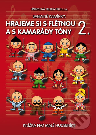 Kniha: Barevné kamínky: Hrajeme si s flétnou a s kamarády tóny 2. (Přikrylová Milada Plus). Přikrylová Milada Plus, 2009 Kniha: Barevné kamínky: Hrajeme si s flétnou a s kamarády tóny 2. (Přikrylová Milada Plus). Přikrylová Milada Plus, 2009