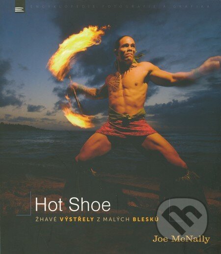 Kniha: Hot Shoe (Joe McNally). Zoner Press, 2009 Kniha: Hot Shoe (Joe McNally). Zoner Press, 2009