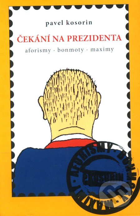 Kniha: Čekání na prezidenta (Pavel Kosorin). Cesta, 2009 Kniha: Čekání na prezidenta (Pavel Kosorin). Cesta, 2009