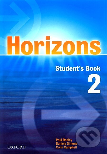 Kniha: Horizons 2 Student´s Book (Colin Campbell, Daniela Simons a Paul Radley). Oxford University Press, 2005 Kniha: Horizons 2 Student´s Book (Colin Campbell, Daniela Simons a Paul Radley). Oxford University Press, 2005