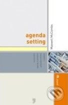 Kniha: Agenda Setting (Maxwell McCombs). Portál, 2009 Kniha: Agenda Setting (Maxwell McCombs). Portál, 2009