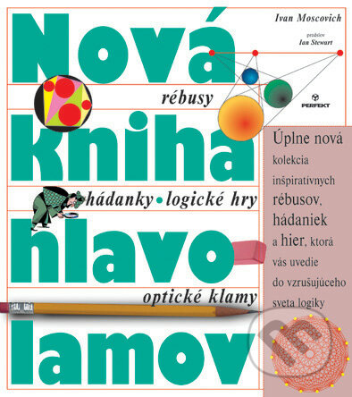 Kniha: Nová kniha hlavolamov (Ivan Moscovich). Perfekt, 2009 Kniha: Nová kniha hlavolamov (Ivan Moscovich). Perfekt, 2009