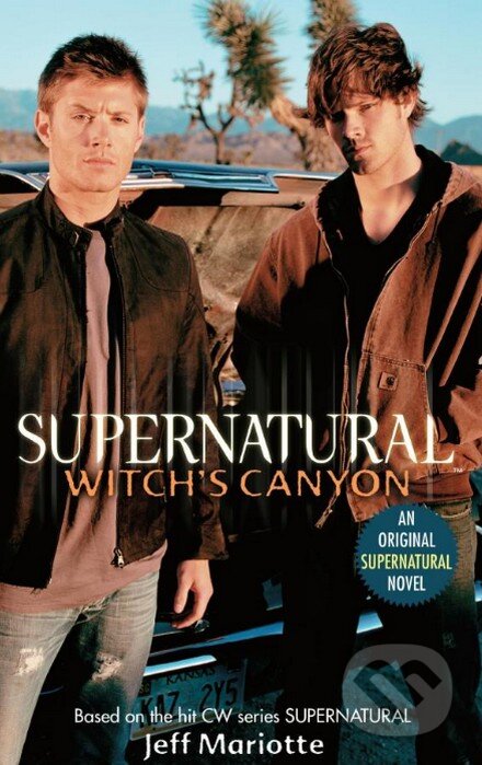 Kniha: Supernatural: Witch´s Canyon (Jeff Mariotte). HarperCollins, 2007 Kniha: Supernatural: Witch´s Canyon (Jeff Mariotte). HarperCollins, 2007
