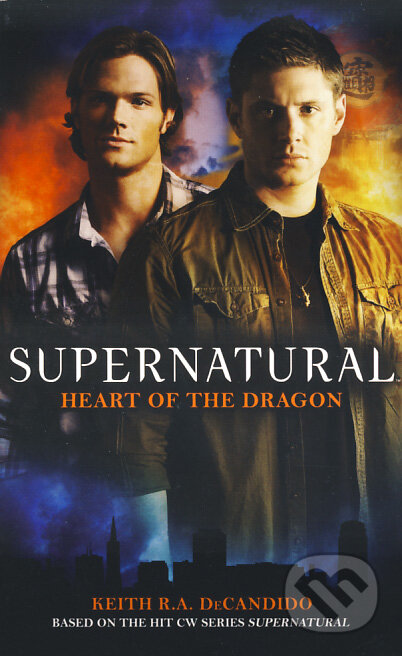 Kniha: Supernatural: Heart of the Dragon (Keith R.A. DeCandido). Titan Books, 2010 Kniha: Supernatural: Heart of the Dragon (Keith R.A. DeCandido). Titan Books, 2010