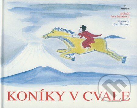 Kniha: Koníky v cvale (Jana Bodnárová). Perfekt, 2009 Kniha: Koníky v cvale (Jana Bodnárová). Perfekt, 2009