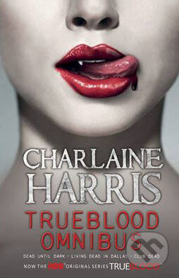 Kniha: A True Blood Omnibus (Charlaine Harris). Gollancz, 2009 Kniha: A True Blood Omnibus (Charlaine Harris). Gollancz, 2009