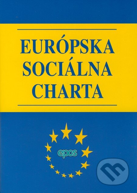 Kniha: Európska sociálna charta (Epos). Epos, 2009 Kniha: Európska sociálna charta (Epos). Epos, 2009