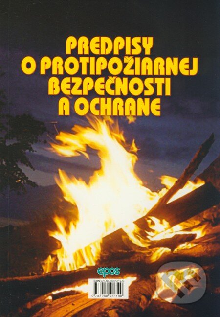 Kniha: Predpisy o protipožiarnej bezpečnosti a ochrane (Epos). Epos, 2009 Kniha: Predpisy o protipožiarnej bezpečnosti a ochrane (Epos). Epos, 2009