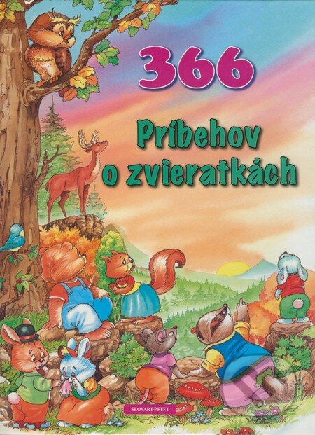 Kniha: 366 Príbehov o zvieratkách (Slovart Print). Slovart Print, 2009 Kniha: 366 Príbehov o zvieratkách (Slovart Print). Slovart Print, 2009