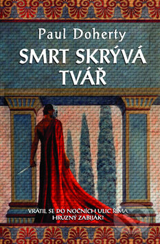 Kniha: Smrt skrývá tvář (Paul Doherty). Metafora, 2009 Kniha: Smrt skrývá tvář (Paul Doherty). Metafora, 2009