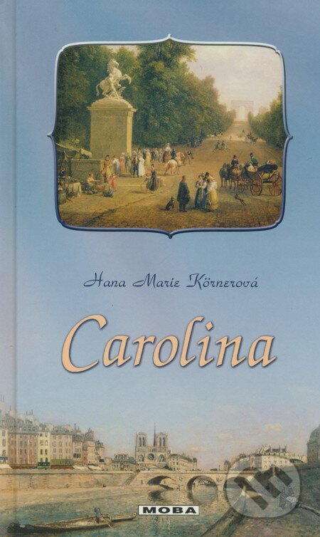 Kniha: Carolina (Hana Marie Körnerová). Moba, 2009 Kniha: Carolina (Hana Marie Körnerová). Moba, 2009