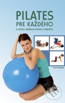 Kniha: Pilates pre každého (José Rodríguez). Ottovo nakladateľstvo, 2009 Kniha: Pilates pre každého (José Rodríguez). Ottovo nakladateľstvo, 2009