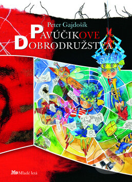 Kniha: Pavúčikove dobrodružstvá (Peter Gajdošík). Slovenské pedagogické nakladateľstvo - Mladé letá, 2009 Kniha: Pavúčikove dobrodružstvá (Peter Gajdošík). Slovenské pedagogické nakladateľstvo - Mladé letá, 2009