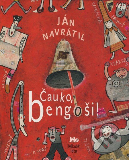 Kniha: Čauko, bengoši! (Ján Navrátil). Mladé letá, 2009 Kniha: Čauko, bengoši! (Ján Navrátil). Mladé letá, 2009