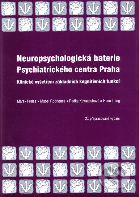 Neuropsychologická baterie Psychiatrického centra Praha - Marek Preiss, Hana Laing, Mabel Rodriguez, Psychiatrické centrum, 2007