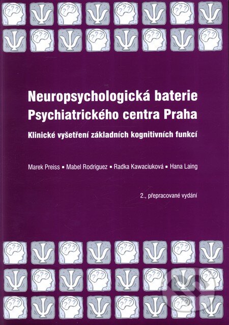 Kniha: Neuropsychologická baterie Psychiatrického centra Praha (Hana Laing, Mabel Rodriguez a Marek Preiss). Psychiatrické centrum, 2007 Kniha: Neuropsychologická baterie Psychiatrického centra Praha (Hana Laing, Mabel Rodriguez a Marek Preiss). Psychiatrické centrum, 2007