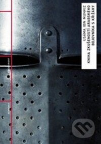 Kniha: Kniha zkušeností arabského bojovníka s křižáky (Munkiz Usáma Ibn). Academia, 2009 Kniha: Kniha zkušeností arabského bojovníka s křižáky (Munkiz Usáma Ibn). Academia, 2009