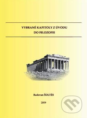Kniha: Vybrané kapitoly z úvodu do filozofie (Radovan Šoltés). Prešovská univerzita, 2009 Kniha: Vybrané kapitoly z úvodu do filozofie (Radovan Šoltés). Prešovská univerzita, 2009