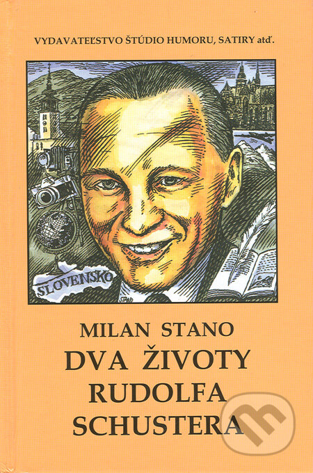 Kniha: Dva životy Rudolfa Schustera (Milan Stano). Vydavateľstvo Štúdio humoru a satiry, 2008 Kniha: Dva životy Rudolfa Schustera (Milan Stano). Vydavateľstvo Štúdio humoru a satiry, 2008