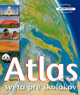 Kniha: Atlas sveta pre školákov (Matys). Matys, 2009 Kniha: Atlas sveta pre školákov (Matys). Matys, 2009