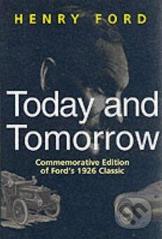 Kniha: Today and Tomorrow (Henry Ford). Productivity Press Kniha: Today and Tomorrow (Henry Ford). Productivity Press
