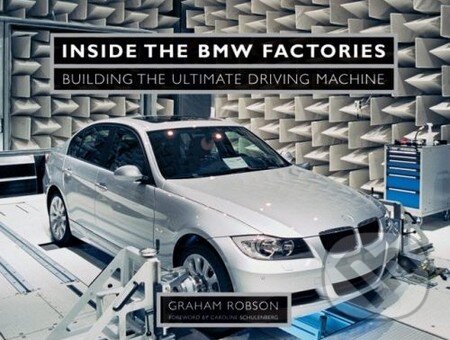 Kniha: Inside the BMW Factories: Building the Ultimate Driving Machine (Graham Robson). Motorbooks International, 2009 Kniha: Inside the BMW Factories: Building the Ultimate Driving Machine (Graham Robson). Motorbooks International, 2009
