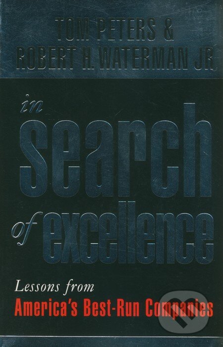 Kniha: In Search of Excellence (Robert H. Waterman a Tom Peters). Profile Business, 2004 Kniha: In Search of Excellence (Robert H. Waterman a Tom Peters). Profile Business, 2004