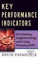 Kniha: Key Performance Indicators (David Parmenter). John Wiley & Sons, 2007 Kniha: Key Performance Indicators (David Parmenter). John Wiley & Sons, 2007