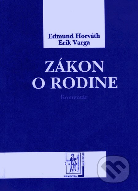 Kniha: Zákon o rodine - Komentár (Edmund Horváth a Erik Varga). Wolters Kluwer (Iura Edition), 2009 Kniha: Zákon o rodine - Komentár (Edmund Horváth a Erik Varga). Wolters Kluwer (Iura Edition), 2009