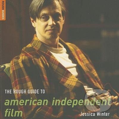 Kniha: The Rough Guide to american independent film (Jessica Winter). Rough Guides, 2006 Kniha: The Rough Guide to american independent film (Jessica Winter). Rough Guides, 2006