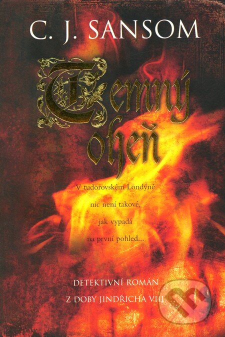 Kniha: Temný oheň (C.J. Sansom). BB/art, 2009 Kniha: Temný oheň (C.J. Sansom). BB/art, 2009