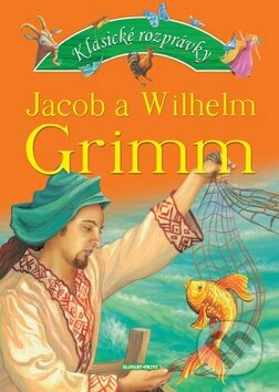 Kniha: Klasické rozprávky (Jacob Grimm a Wilhelm Grimm). Slovart Print, 2009 Kniha: Klasické rozprávky (Jacob Grimm a Wilhelm Grimm). Slovart Print, 2009