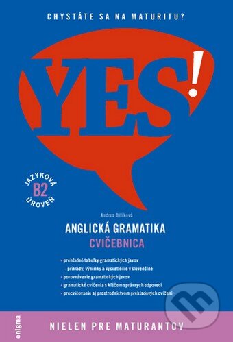 Kniha: YES! Anglická gramatika - cvičebnica (Andrea Billíková). Enigma, 2009 Kniha: YES! Anglická gramatika - cvičebnica (Andrea Billíková). Enigma, 2009