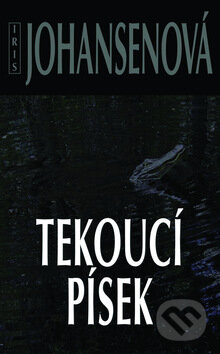 Kniha: Tekoucí písek (Iris Johansenová). Columbus, 2009 Kniha: Tekoucí písek (Iris Johansenová). Columbus, 2009