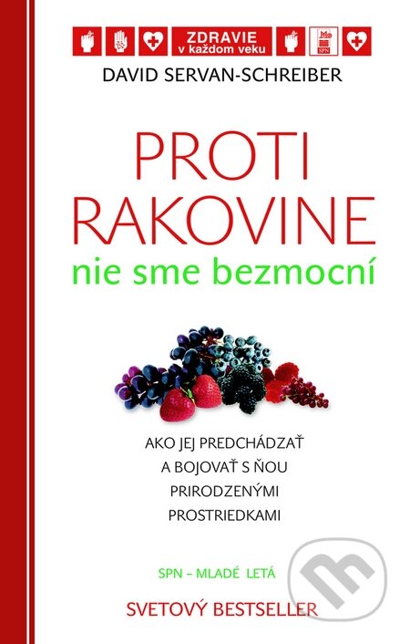 Kniha: Proti rakovine nie sme bezmocní (David Servan-Schreiber). SPN - Mladé letá, 2009 Kniha: Proti rakovine nie sme bezmocní (David Servan-Schreiber). SPN - Mladé letá, 2009