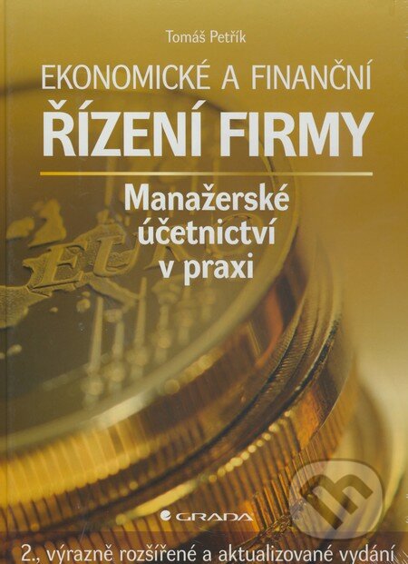 Kniha: Ekonomické a finanční řízení firmy (Tomáš Petřík). Grada, 2009 Kniha: Ekonomické a finanční řízení firmy (Tomáš Petřík). Grada, 2009
