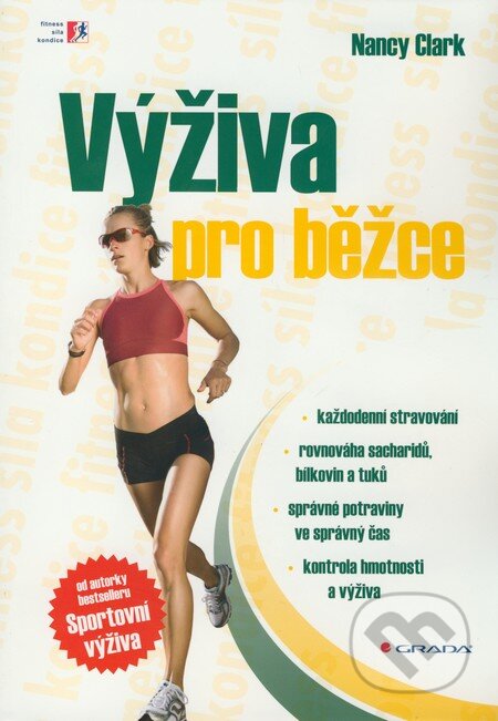 Kniha: Výživa pro běžce (Nancy Clark). Grada, 2009 Kniha: Výživa pro běžce (Nancy Clark). Grada, 2009