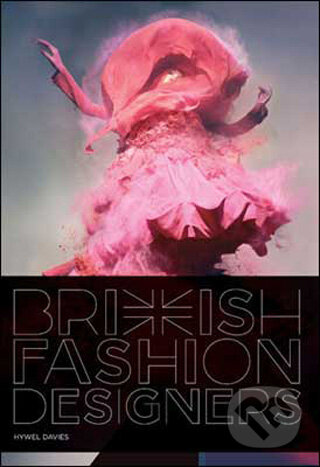 Kniha: British Fashion Designers (Hywel Davies). Laurence King Publishing, 2009 Kniha: British Fashion Designers (Hywel Davies). Laurence King Publishing, 2009