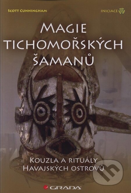 Kniha: Magie tichomořských šamanů (Scott Cunningham). Grada, 2009 Kniha: Magie tichomořských šamanů (Scott Cunningham). Grada, 2009