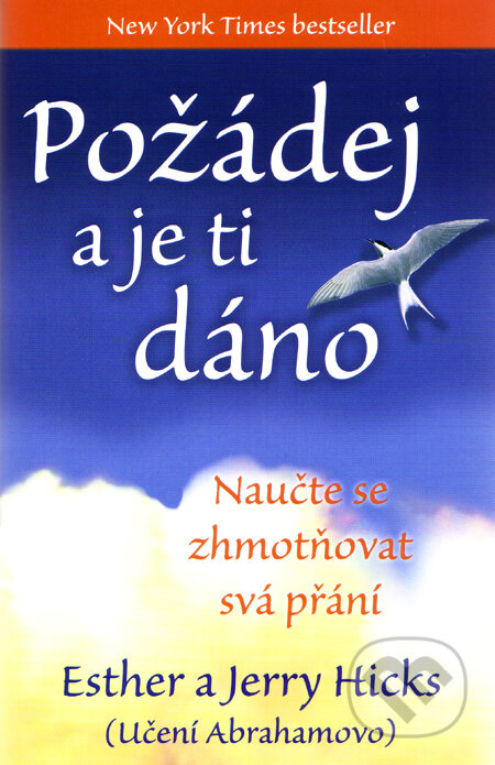 Kniha: Požádej a je ti dáno (Esther Hicksová a Jerry Hicks). Synergie, 2009 Kniha: Požádej a je ti dáno (Esther Hicksová a Jerry Hicks). Synergie, 2009