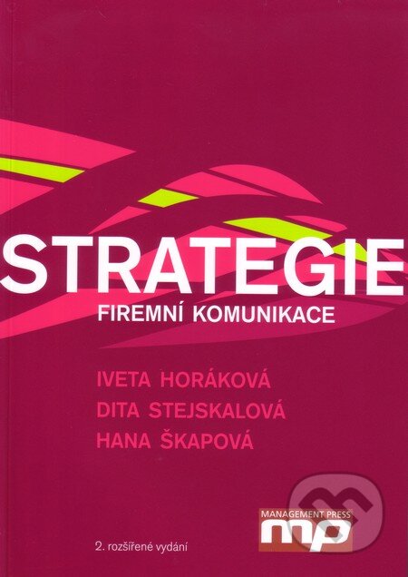 Kniha: Strategie firemní komunikace (Dita Stejskalová, Hana Škapová a Iveta Horáková). Management Press, 2008 Kniha: Strategie firemní komunikace (Dita Stejskalová, Hana Škapová a Iveta Horáková). Management Press, 2008