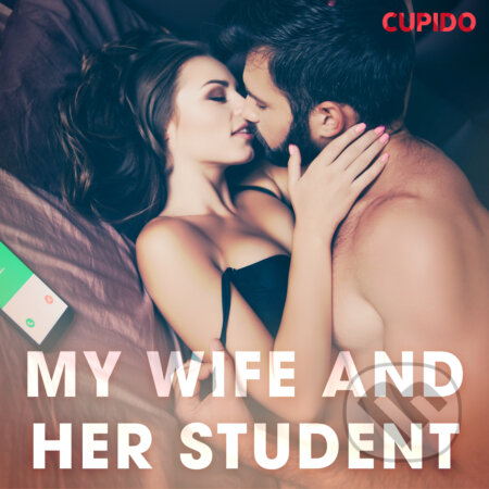 Audiokniha: My Wife and Her Student (EN) (Cupido And Others). Saga Egmont, 2020 Audiokniha: My Wife and Her Student (EN) (Cupido And Others). Saga Egmont, 2020