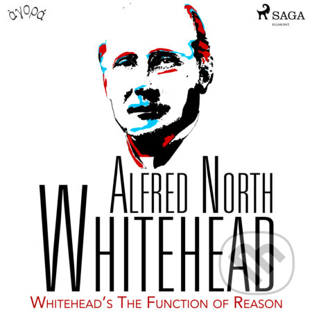 Audiokniha: Whitehead’s The Function of Reason (EN) (Alfred North Whitehead). Saga Egmont, 2020 Audiokniha: Whitehead’s The Function of Reason (EN) (Alfred North Whitehead). Saga Egmont, 2020