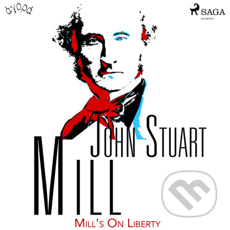 Audiokniha: Mill’s On Liberty (EN) (John Stuart Mill). Saga Egmont, 2020 Audiokniha: Mill’s On Liberty (EN) (John Stuart Mill). Saga Egmont, 2020