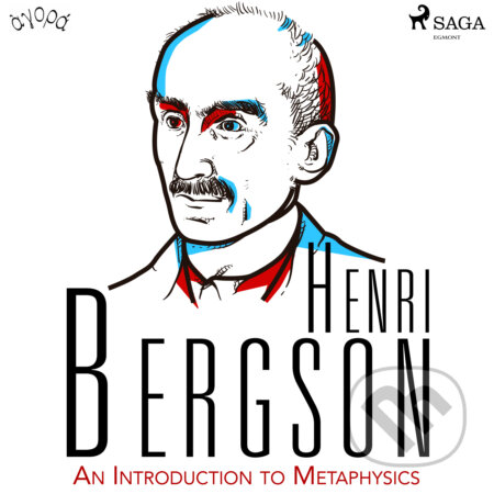 Audiokniha: An Introduction to Metaphysics (EN) (Henri Bergson). Saga Egmont, 2020 Audiokniha: An Introduction to Metaphysics (EN) (Henri Bergson). Saga Egmont, 2020