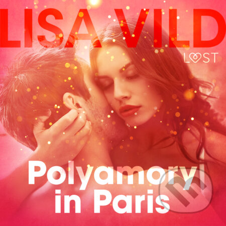 Audiokniha: Polyamory in Paris - Erotic Short Story (EN) (Lisa Vild). Saga Egmont, 2020 Audiokniha: Polyamory in Paris - Erotic Short Story (EN) (Lisa Vild). Saga Egmont, 2020