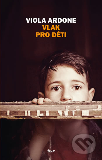 Kniha: Vlak pro děti (Viola Ardone). Ikar CZ, 2020 Kniha: Vlak pro děti (Viola Ardone). Ikar CZ, 2020