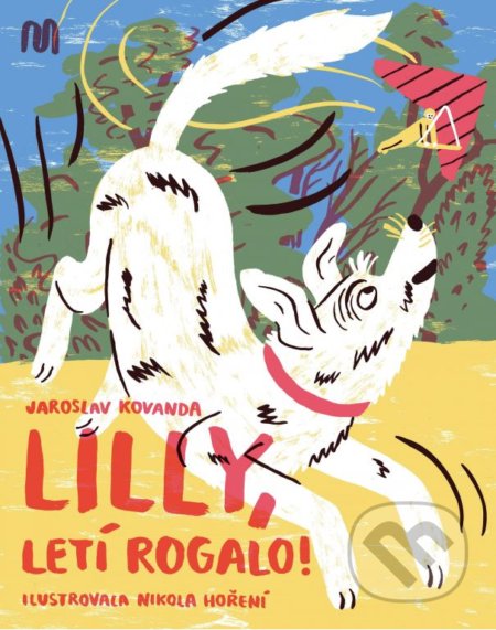 Kniha: Lilly, letí rogalo! (Jaroslav Kovanda). Meander, 2020 Kniha: Lilly, letí rogalo! (Jaroslav Kovanda). Meander, 2020
